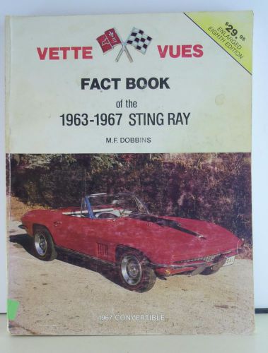 Vette vues fact book of the 1963-1967 corvette stingray eighth edition