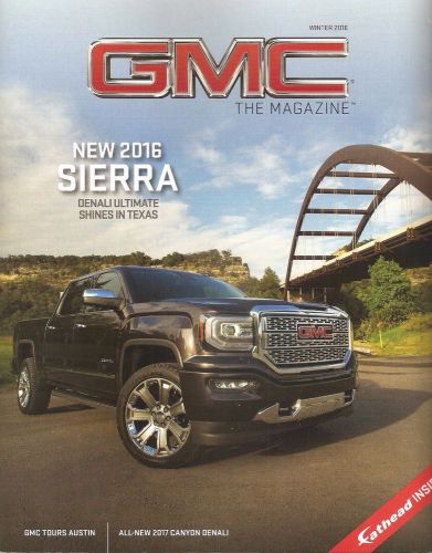 Gmc the magazine. new winter 2016 edition. featuring sierra and canyon denali!