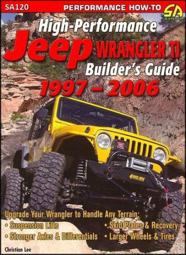 High-performance jeep wrangler tj builder&#039;s guide 1997-2006