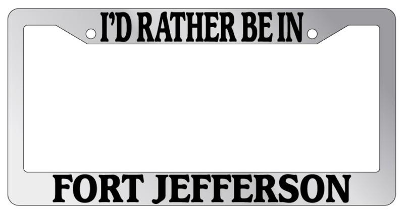 Chrome license plate frame i'd rather be in fort jefferson auto accessory