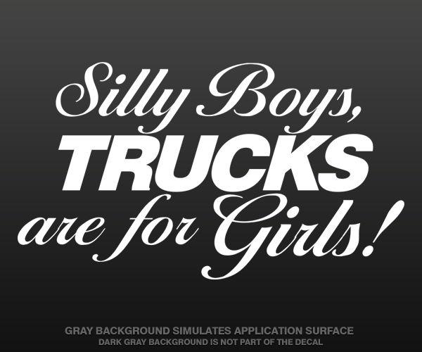 Silly boys trucks are for girls decal 5"x2.8" white 4x4 truck vinyl sticker u5ab