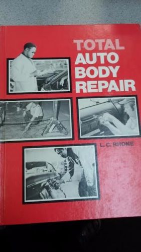 Total auto body repair 1976 hardcover by l.c.rhone excellent used book!