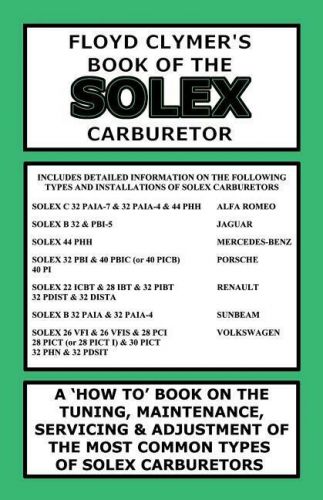 Floyd clymer&#039;s book of the solex carburetor~tune-up~maintenance~servicing~more!