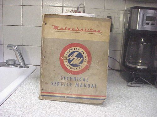 1950&#039;s nash metropolitan technical service manual orig. models 541-542 561-562