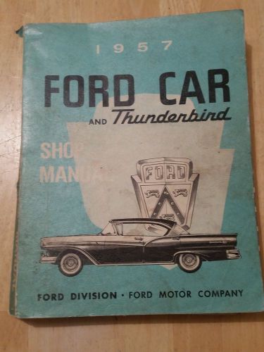 1957 ford car and thunderbird shop  manual  ford division ford motor company