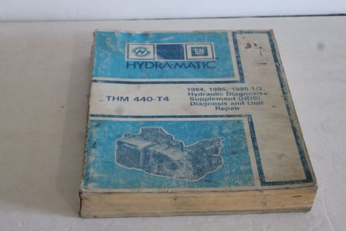 1984, 85, 85 1/2 thm440-t4 hydromatic diagnosis supplement shop gm manual