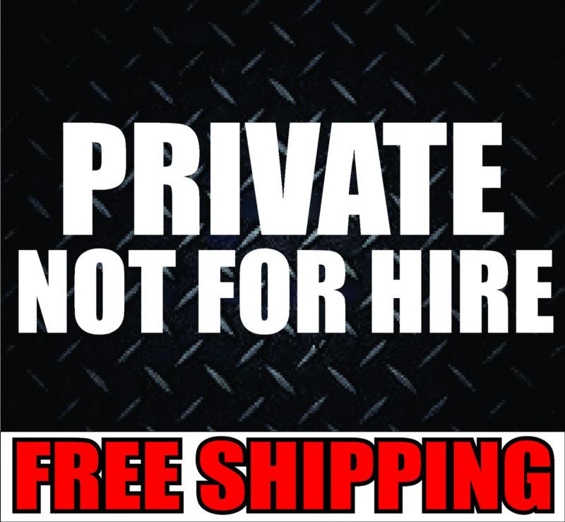 Private not for hire* vinyl decal sticker  truck trailer car diesel offroad atv