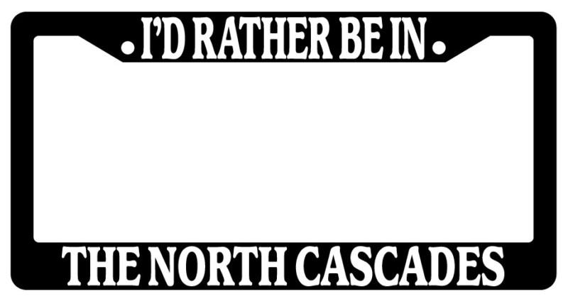 Black license plate frame i'd rather be in the north cascades auto novelty