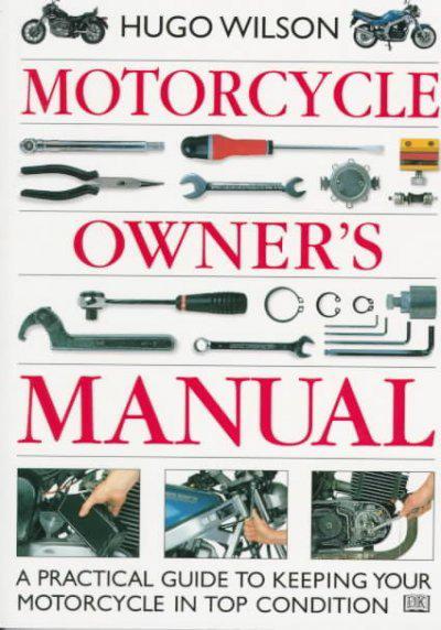 Motorcycle owner's manual a practical guide to kepping your motorcycle in shape