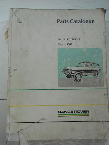 Range rover used original parts catalogue no. rtc9846cf march 1985