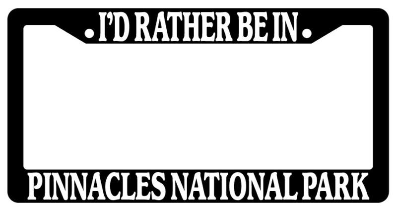 Black license plate frame i'd rather be in pinnacles national park auto novelty