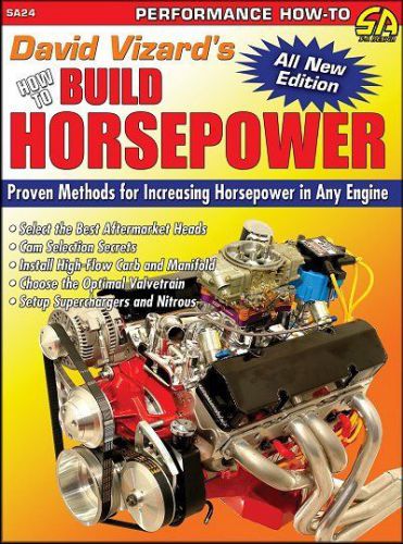 How to build horsepower 2nd edition: proven methods for increasing horsepower in