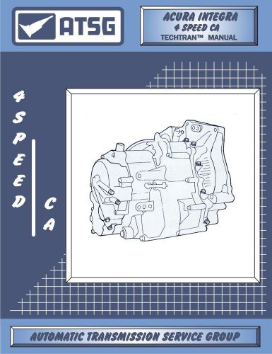 Acura integra 4 speed ca atsg transmission transaxle rebuild service manual book