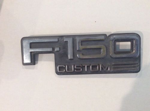 Ford fender emblem &#034; f-150 custom&#034;  ( one only)