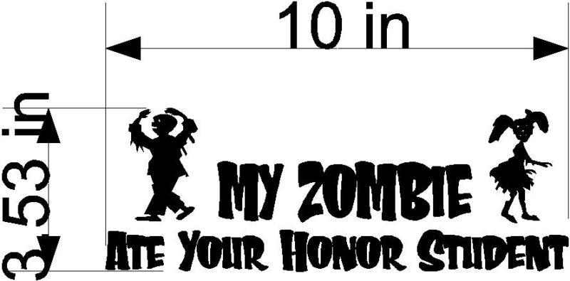 10in decal sticker my zombie ate your honor student window wall art bumper label