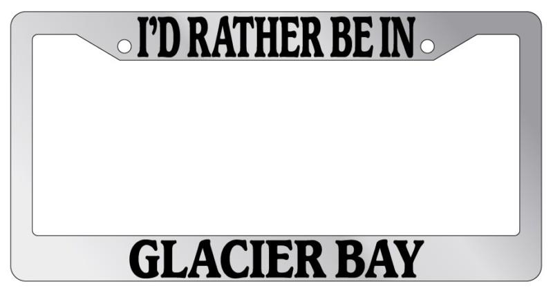 Chrome license plate frame i'd rather be in glacier bay auto accessory novelty