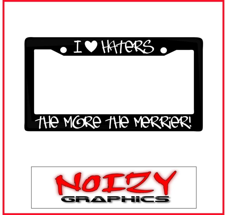 Funny cute license plate car sticker decal frame jdm i love haters more merrier