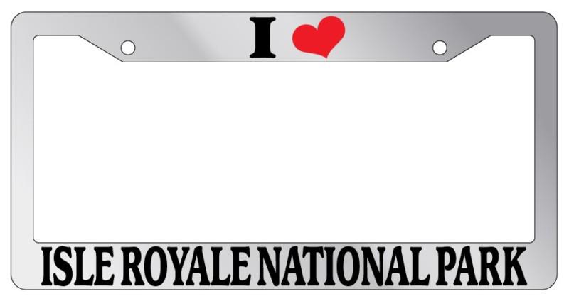 Chrome license plate frame i heart isle royale national park auto accessory