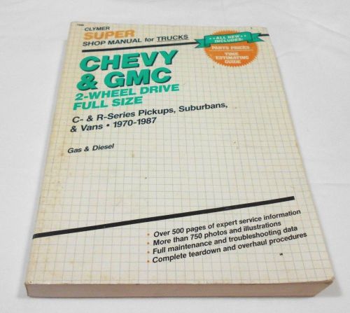 1970-1987 chevy &amp; gmc 2wd full-size trucks super shop manual clymer