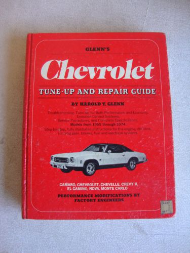 Glenn&#039;s chevrolet tune-up &amp; repair guide - covers models 1955 thru 1974 chevy