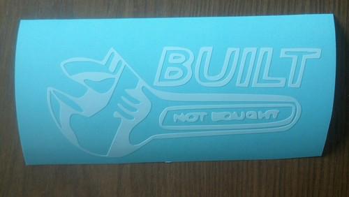 Built not bought wrench  vinyl decal.sticker chevy ford dodge