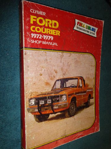 1972-1979 ford courier truck shop manual book / clymer&#039;s service book 78 77 76+