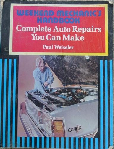 Weekend mechanic's handbook - complete auto repairs