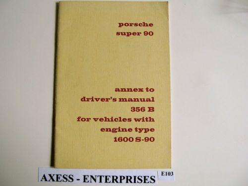 1960 1961 porsche super 90 356 b 1600 s-90 owners drivers manual annex book e103