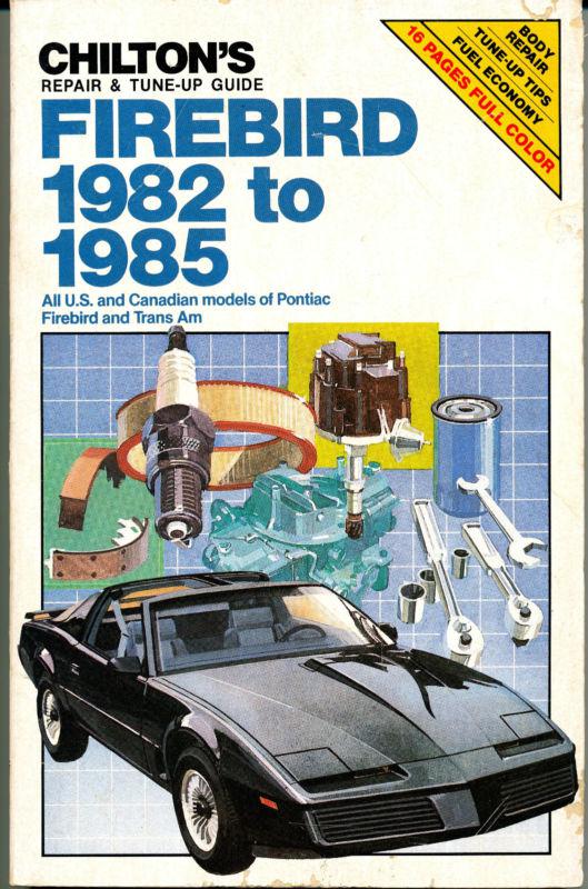 Chilton's pontiac firebird & trans am 1982 to 1985 repair & tune up guide  