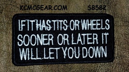 If it has tits or wheels sooner or later for biker vest jacket motorcycle patch