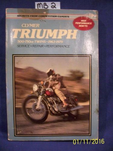 Triumph 1963-1979 clymer 500 650 750 cc twins service repair manual (lot#mb2)