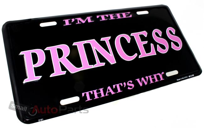 I'm the princess that's why license plate aluminum stamped metal auto/car tag