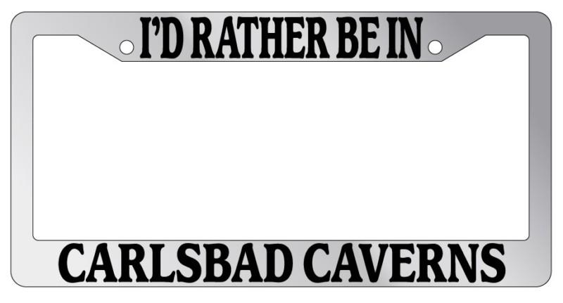 Chrome license plate frame i'd rather be in carlsbad caverns auto accessory