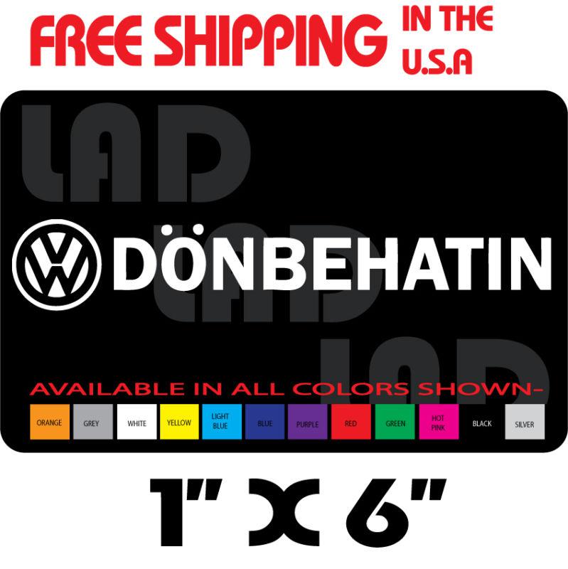 1- vw donbehaten vinyl decal 1" x6" glossy white jetta gti cc eos toureg beatle