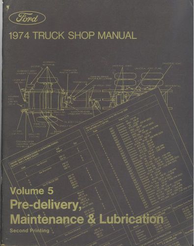 1974 ford truck shop manual vol 5 pre-delivery maintenance &amp; lubrication 2nd pr