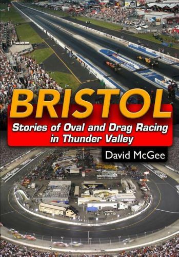 Bristol: stories of oval and drag racing in the thunder valley book ~ brand new