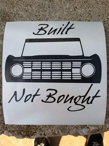 Early ford bronco "built not bought" decal. 1966-1977